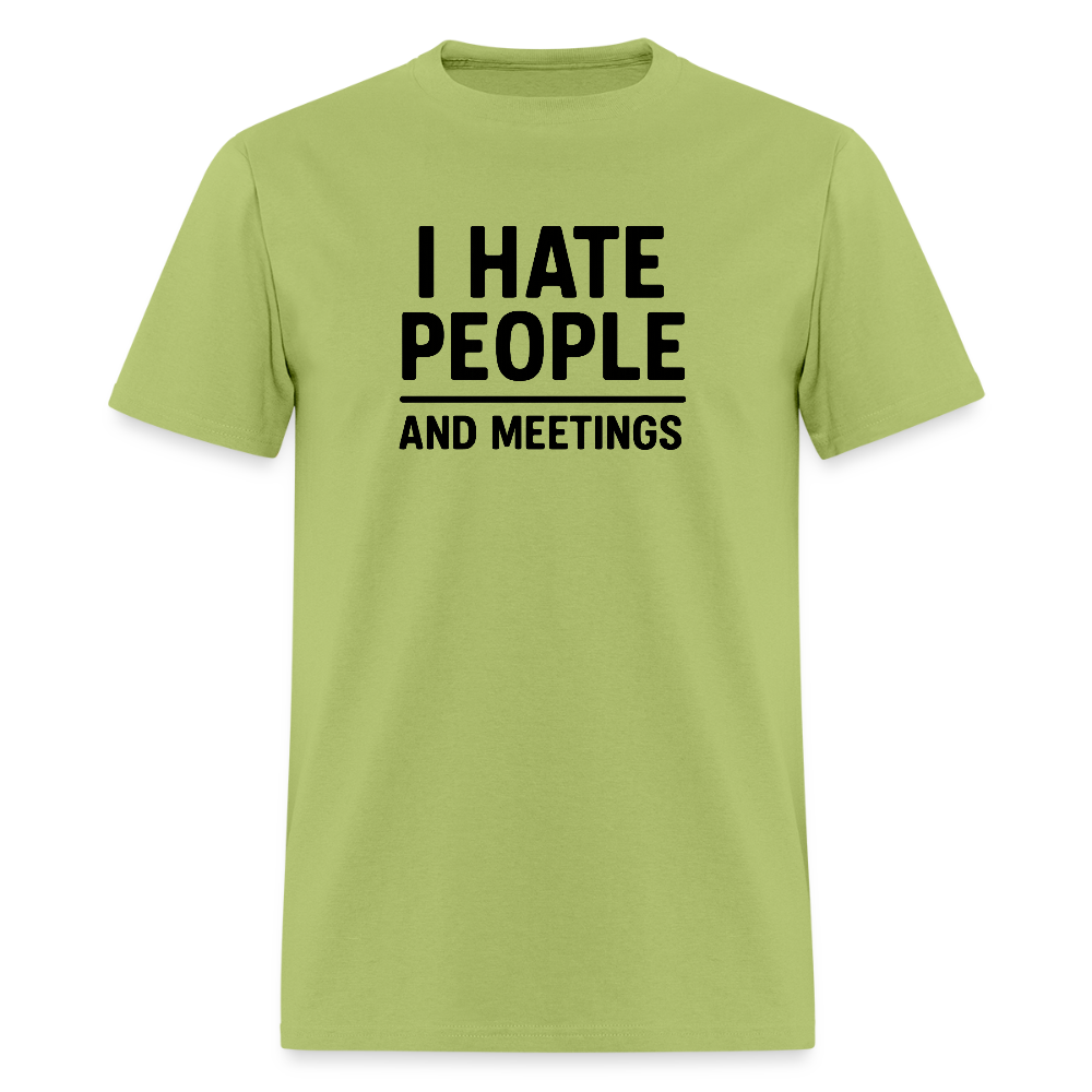 I Hate People and Meetings Unisex Classic T-Shirt - kiwi