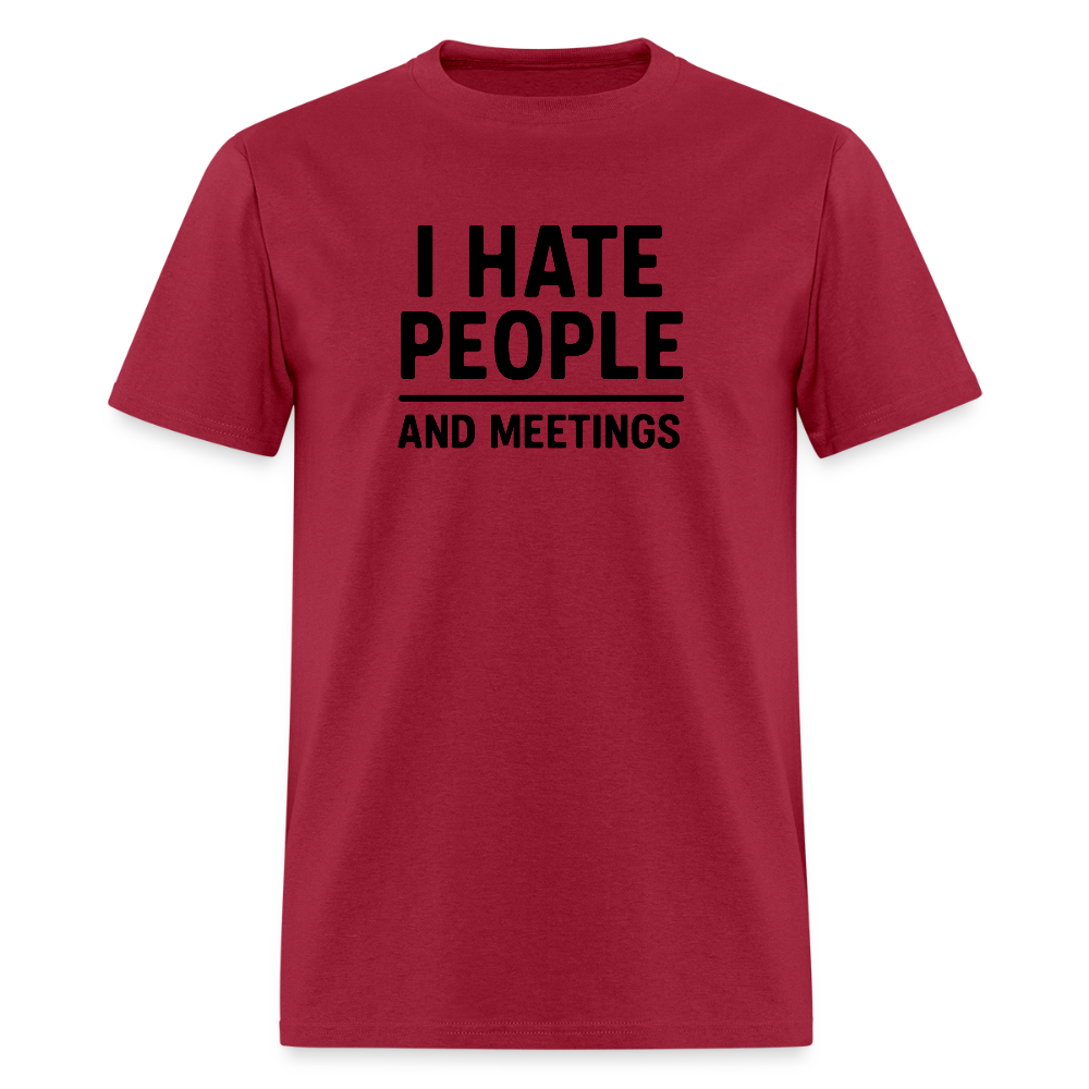 I Hate People and Meetings Unisex Classic T-Shirt - dark red