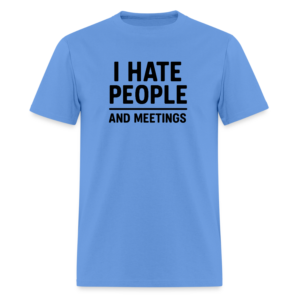 I Hate People and Meetings Unisex Classic T-Shirt - carolina blue