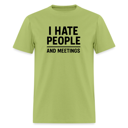 I Hate People and Meetings Unisex Classic T-Shirt - kiwi