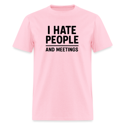 I Hate People and Meetings Unisex Classic T-Shirt - pink