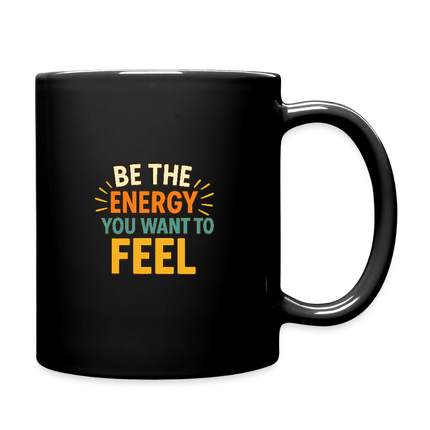 Be the Energy You Want to Feel Mug - black