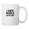 I hate people and meetings Coffee/Tea Mug - white