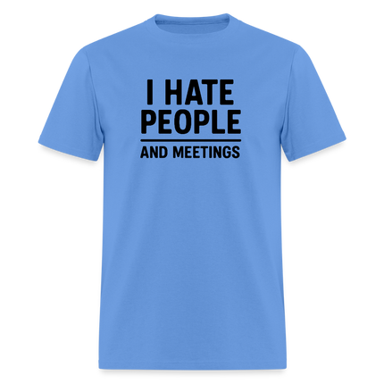 I Hate People and Meetings Unisex Classic T-Shirt - carolina blue