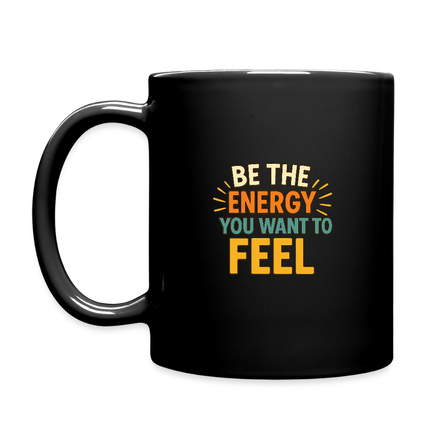 Be the Energy You Want to Feel Mug - black